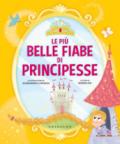 Le più belle fiabe di principesse. Ediz. a colori