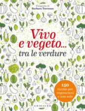 Vivo e vegeto... tra le verdure