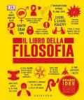 Libro della filosofia. Grandi idee spiegate in modo semplice. Ediz. illustrata (Il)