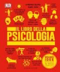 Libro della psicologia. Grandi idee spiegate in modo semplice. Ediz. illustrata (Il)