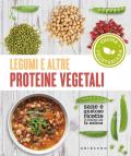 Legumi e altre proteine vegetali. Sane e gustose ricette in sintonia con la natura