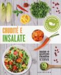 Crudité e insalate. Cucina vegetariana. Sane e gustose ricette in sintonia con la natura