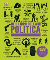 Il libro della politica. Grandi idee spiegate in modo semplice