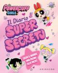 Il diario supersegreto. The Powerpuff Girls. Ediz. a colori