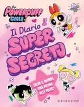 Il diario supersegreto. The Powerpuff Girls. Ediz. a colori