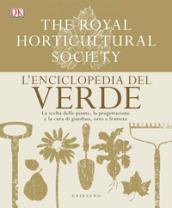 L'enciclopedia del verde. La scelta delle piante, la progettazione e la cura di giardino, orto e frutteto