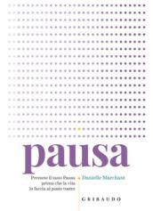 Pausa. Premere il tasto pausa prima che la vita lo faccia al posto vostro