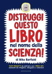 DISTRUGGI QUESTO LIBRO NEL NOME DELLA SCIENZA