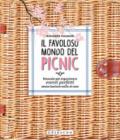 Il favoloso mondo dei picnic. Manuale per organizzare eventi perfetti, senza lasciare nulla al caso