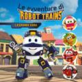 LE AVVENTURE DI ROBOT TRAINS. LA GRANDE GARA