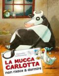 LA MUCCA CARLOTTA NON RIESCE A DORMIRE