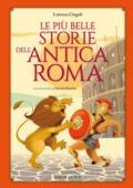 Le più belle storie dell'antica Roma. Ediz. a colori