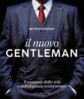 Il nuovo gentleman. Il manuale dello stile e dell'eleganza senza tempo. Ediz. illustrata