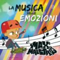 La musica delle emozioni. Max & Maestro. Ediz. a colori. Con CD-Audio