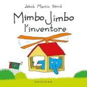 Mimbo Jimbo l' inventore. Ediz. a colori