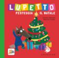 Lupetto festeggia il Natale. Amico lupo. Ediz. a colori