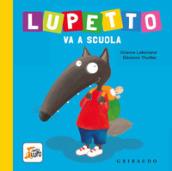 Lupetto va a scuola. Amico lupo. Ediz. a colori