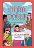 Le più belle storie di donne coraggiose. Ediz. illustrata