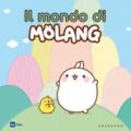 Il mondo di Molang. Ediz. a colori