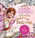 L' album creativo di Ballerina. Con adesivi. Ediz. a colori