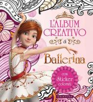 L' album creativo di Ballerina. Con adesivi. Ediz. a colori