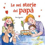 Le sei storie del papà. Ediz. a colori