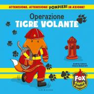 Operazione tigre volante. Fox baffi d'acciaio. Ediz. a colori