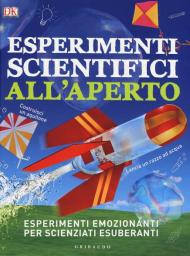 Esperimenti scientifici all'aperto. Esperimenti emozionanti per scienziati esuberanti