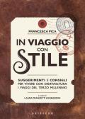 In viaggio con stile. Suggerimenti e consigli per vivere con disinvoltura i viaggi del terzo millennio