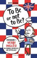 To be or not to be? Imparare i verbi inglesi in modo semplice ed efficace