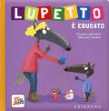 Lupetto è educato. Amico lupo. Ediz. a colori