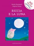 Riccia e la luna. Ediz. a colori