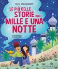 Le più belle storie delle Mille e una notte. Ediz. a colori