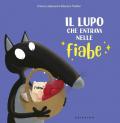 Il lupo che entrava nelle fiabe. Amico lupo. Ediz. a colori