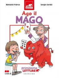 Ago il mago. Primissime letture. Livello 2