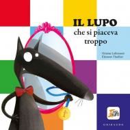 Il lupo che si piaceva troppo. Amico lupo. Ediz. a colori