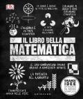 Il libro della matematica. Grandi idee spiegate in modo semplice