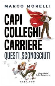 Capi, colleghi, carriere. Questi sconosciuti