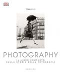 Photography. Il libro completo sulla storia della fotografia. Ediz. illustrata