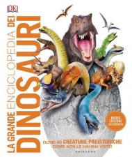 La grande enciclopedia dei dinosauri. Ediz. a colori
