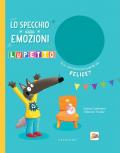 Lo specchio delle emozioni. Lupetto. Amico Lupo. Ediz. a colori