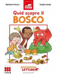 Quid scopre il bosco. Primissime letture. Livello 6. Ediz. a colori