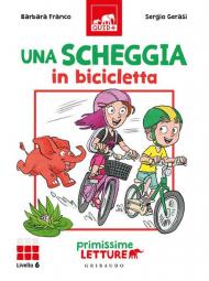 Una scheggia in bicicletta. Primissime letture. Livello 6. Ediz. a colori