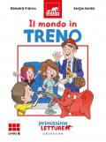 Il mondo in treno. Primissime letture. Livello 6. Ediz. a colori