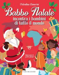 Babbo Natale incontra i bambini di tutto il mondo. Ediz. a colori