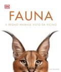 Fauna. Il regno animale visto da vicino. Ediz. illustrata