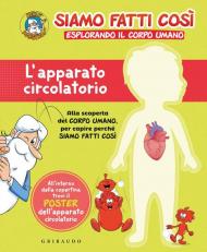 L' apparato circolatorio. Siamo fatti così. Esplorando il corpo umano. Con Poster