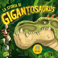 La storia di Gigantosaurus. Ediz. a colori