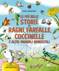 Le più belle storie di ragni, farfalle, coccinelle e altri animali minuscoli. Ediz. a colori