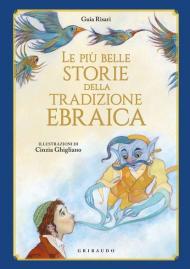 Le più belle storie della tradizione ebraica. Ediz. illustrata